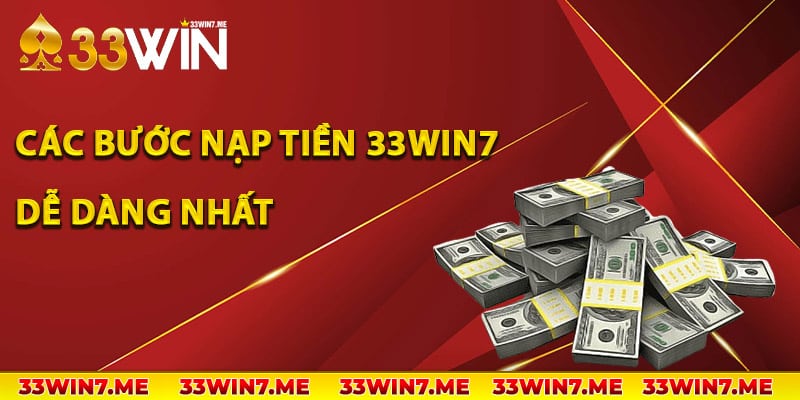 Các bước nạp tiền 33Win7 dễ dàng nhất